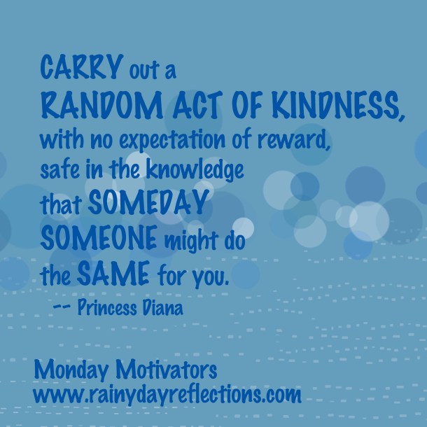 MondayMotivatorsRandomActOfKindness_www.rainydayreflections.com